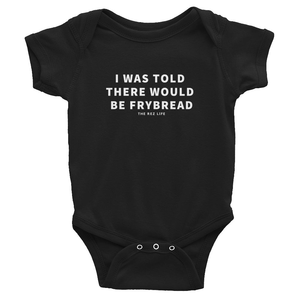 I Was Told There Would Be Frybread Infant Bodysuit