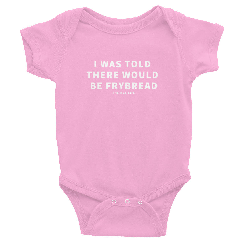 I Was Told There Would Be Frybread Infant Bodysuit