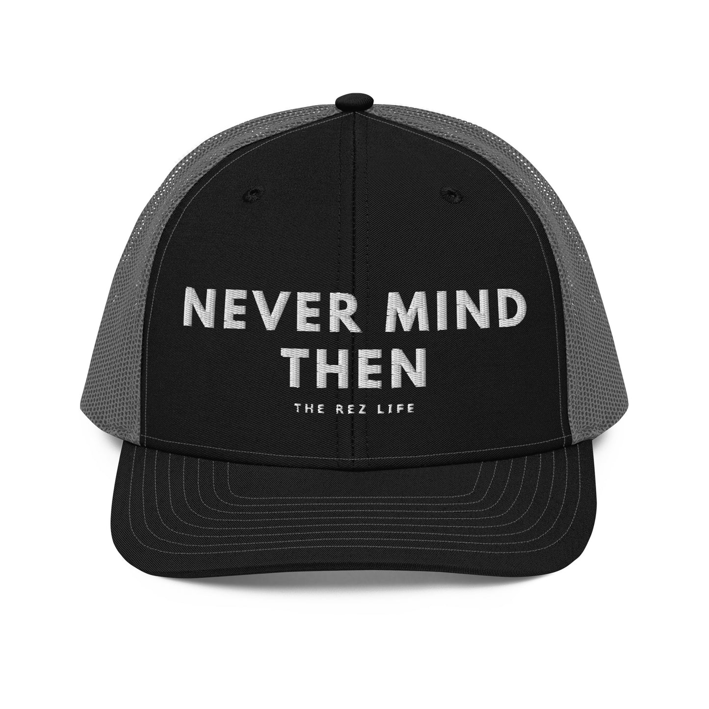 Never Mind Then Trucker Hat