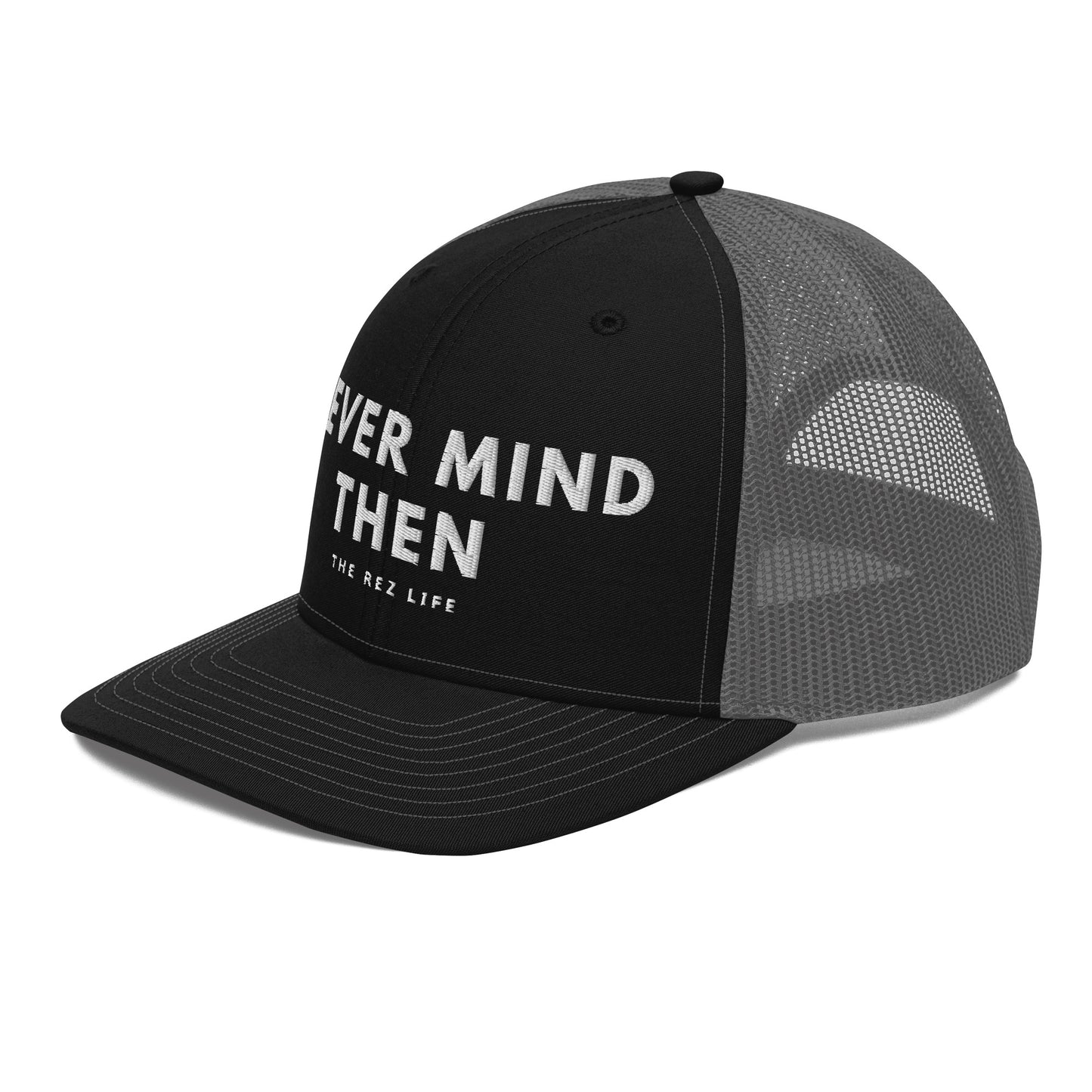 Never Mind Then Trucker Hat