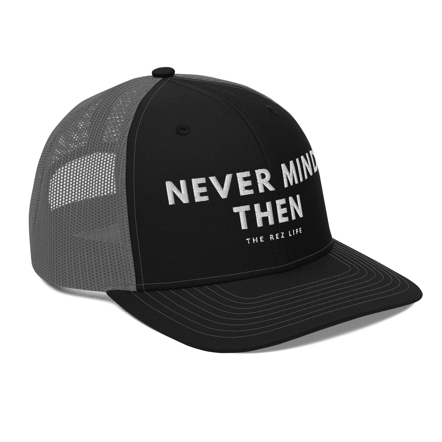 Never Mind Then Trucker Hat