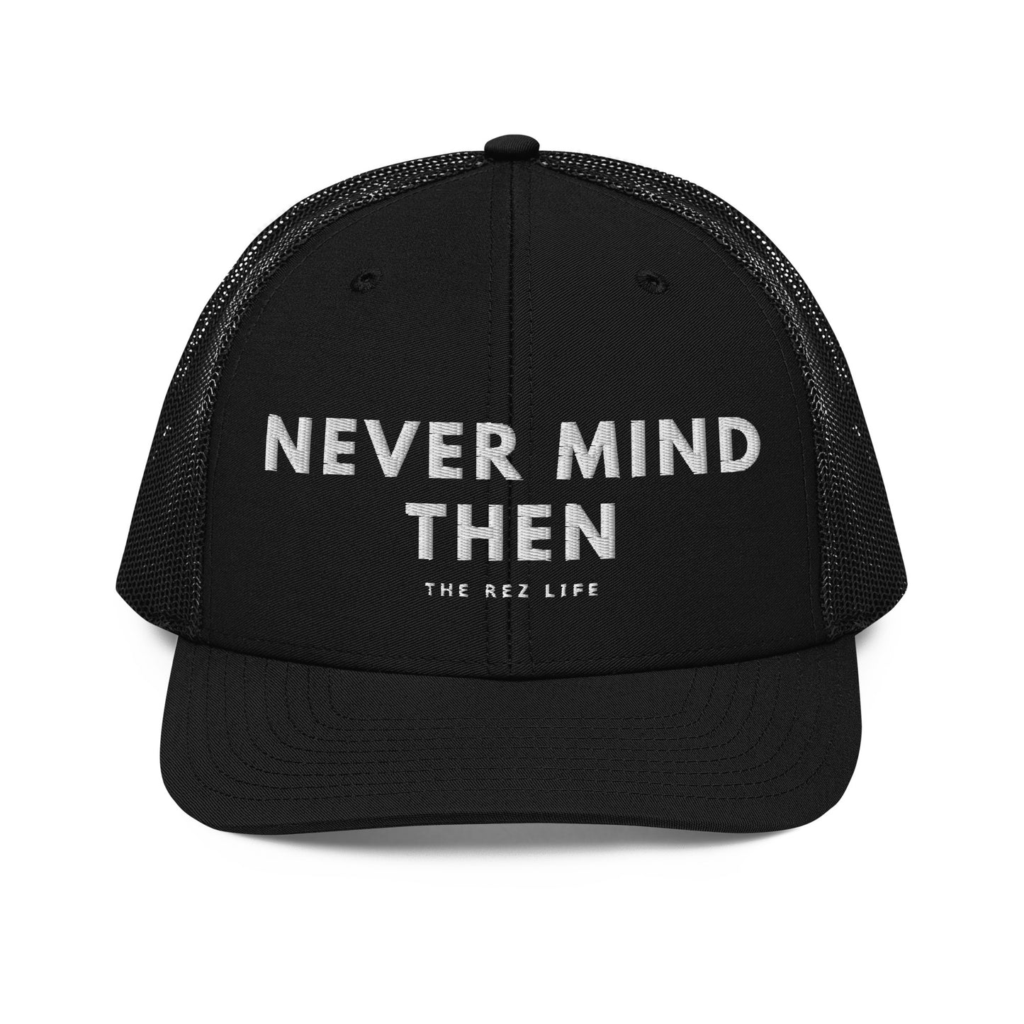 Never Mind Then Trucker Hat