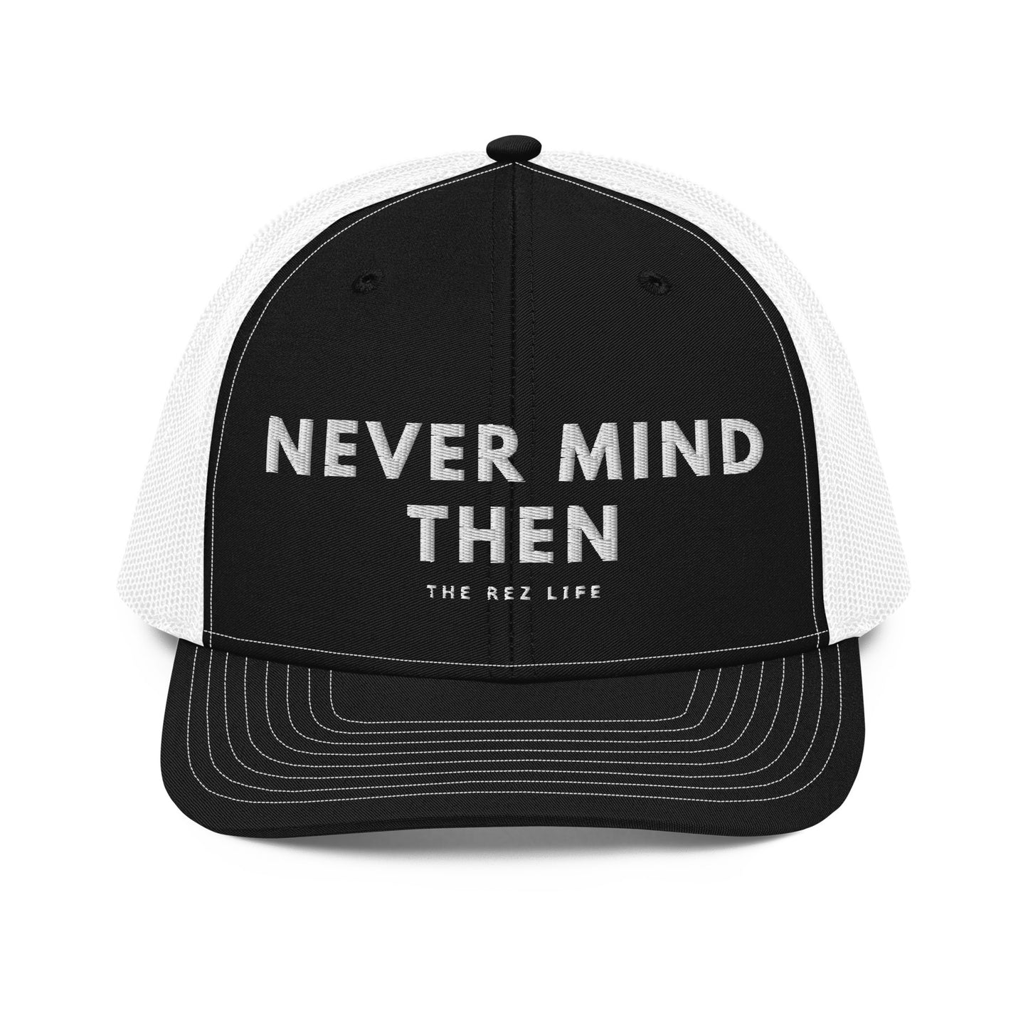 Never Mind Then Trucker Hat