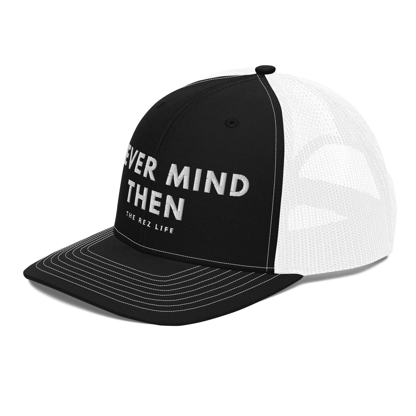 Never Mind Then Trucker Hat