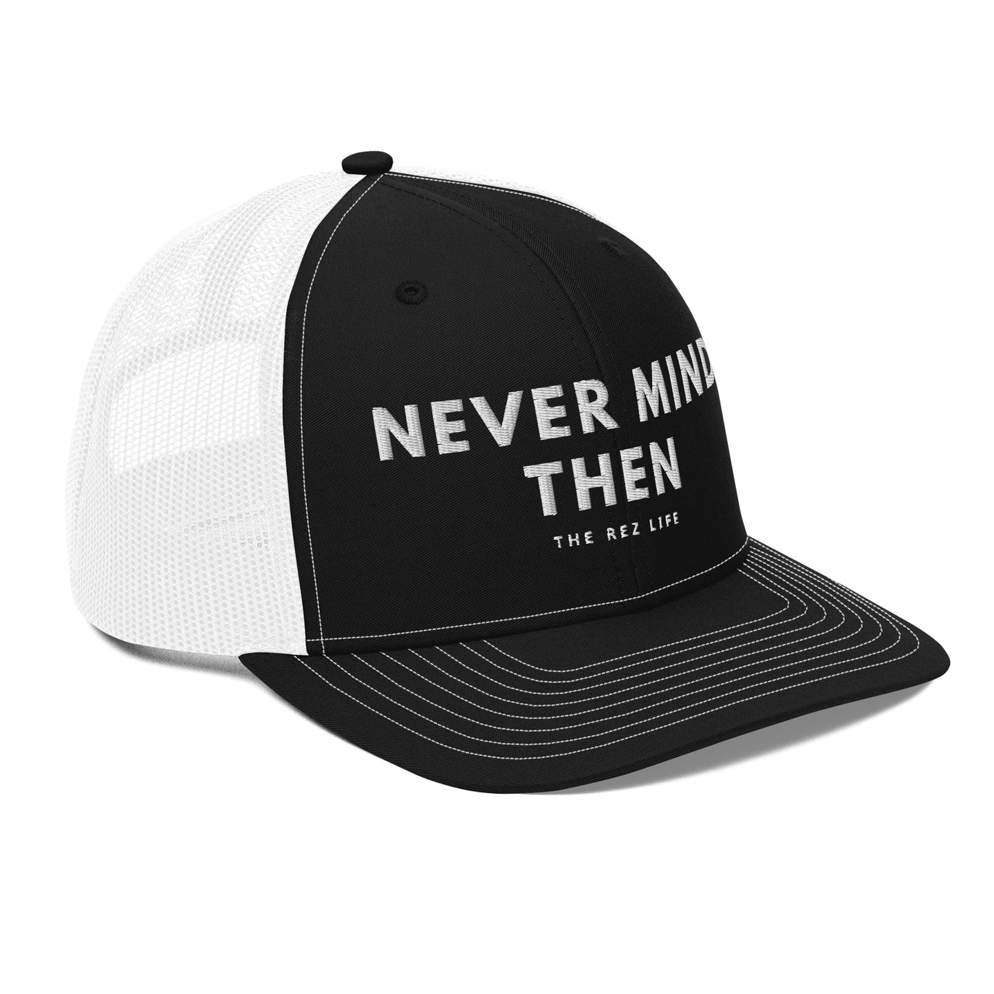 Never Mind Then Trucker Hat