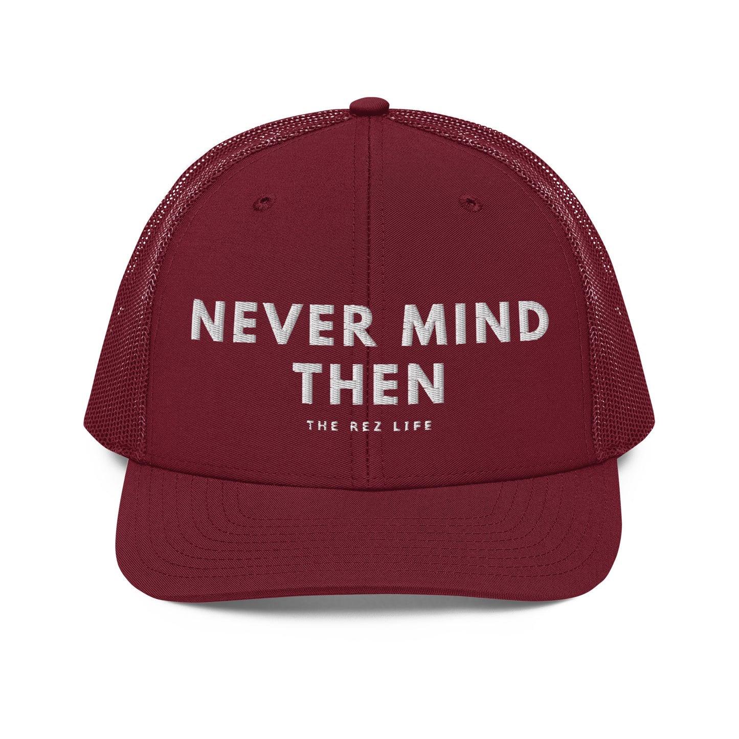 Never Mind Then Trucker Hat