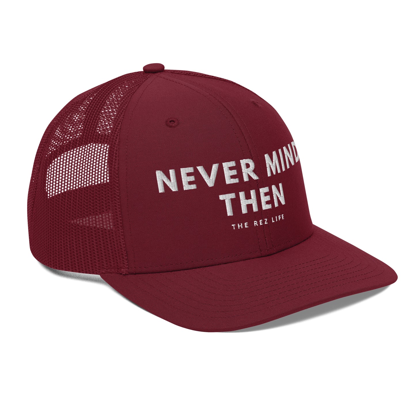 Never Mind Then Trucker Hat