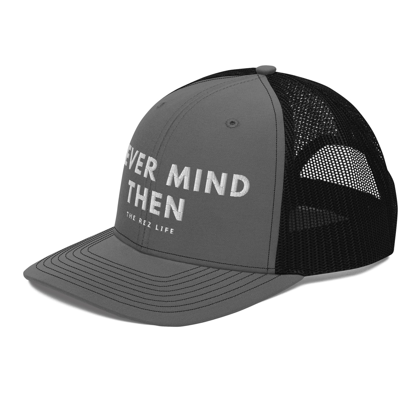 Never Mind Then Trucker Hat