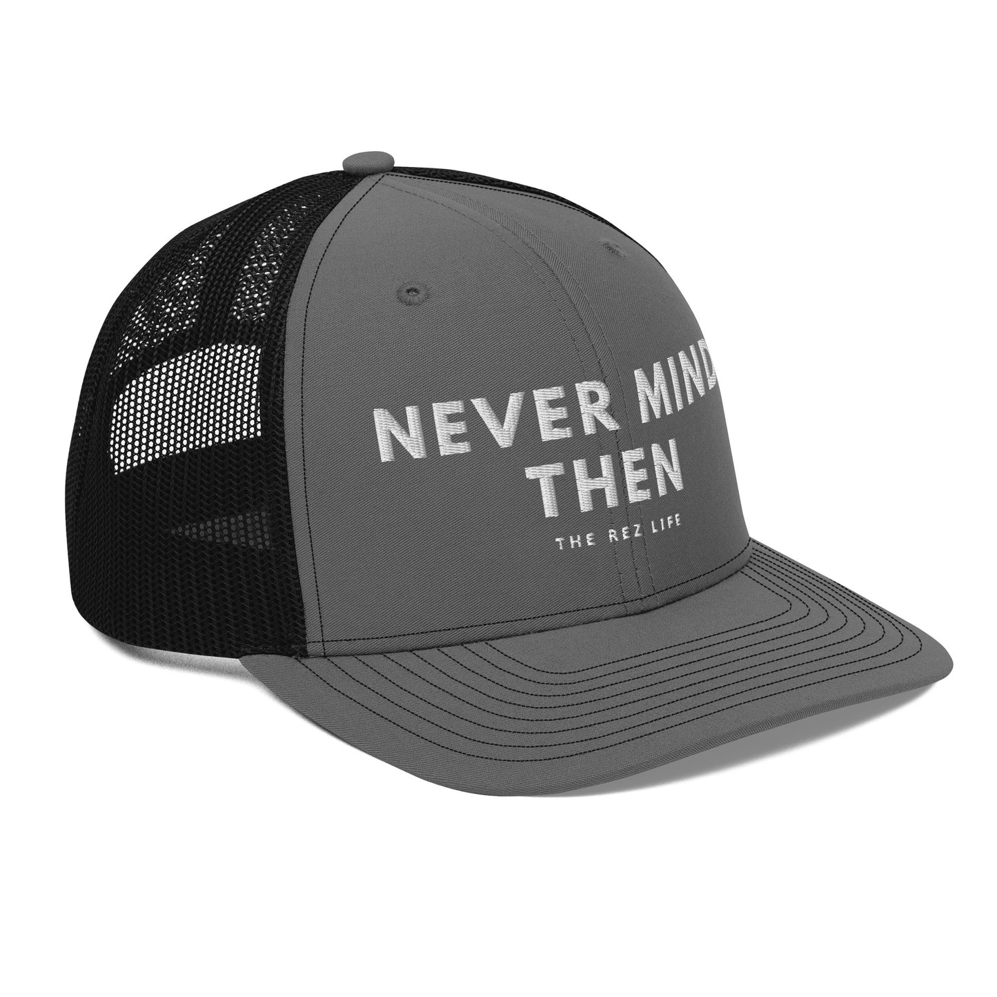 Never Mind Then Trucker Hat