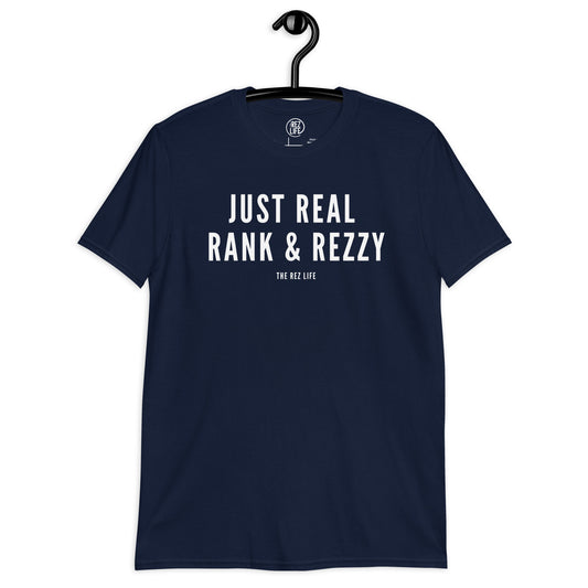 Not Even A Little, JUST REAL RANK & REZZY! Tee - The Rez Lifestyle