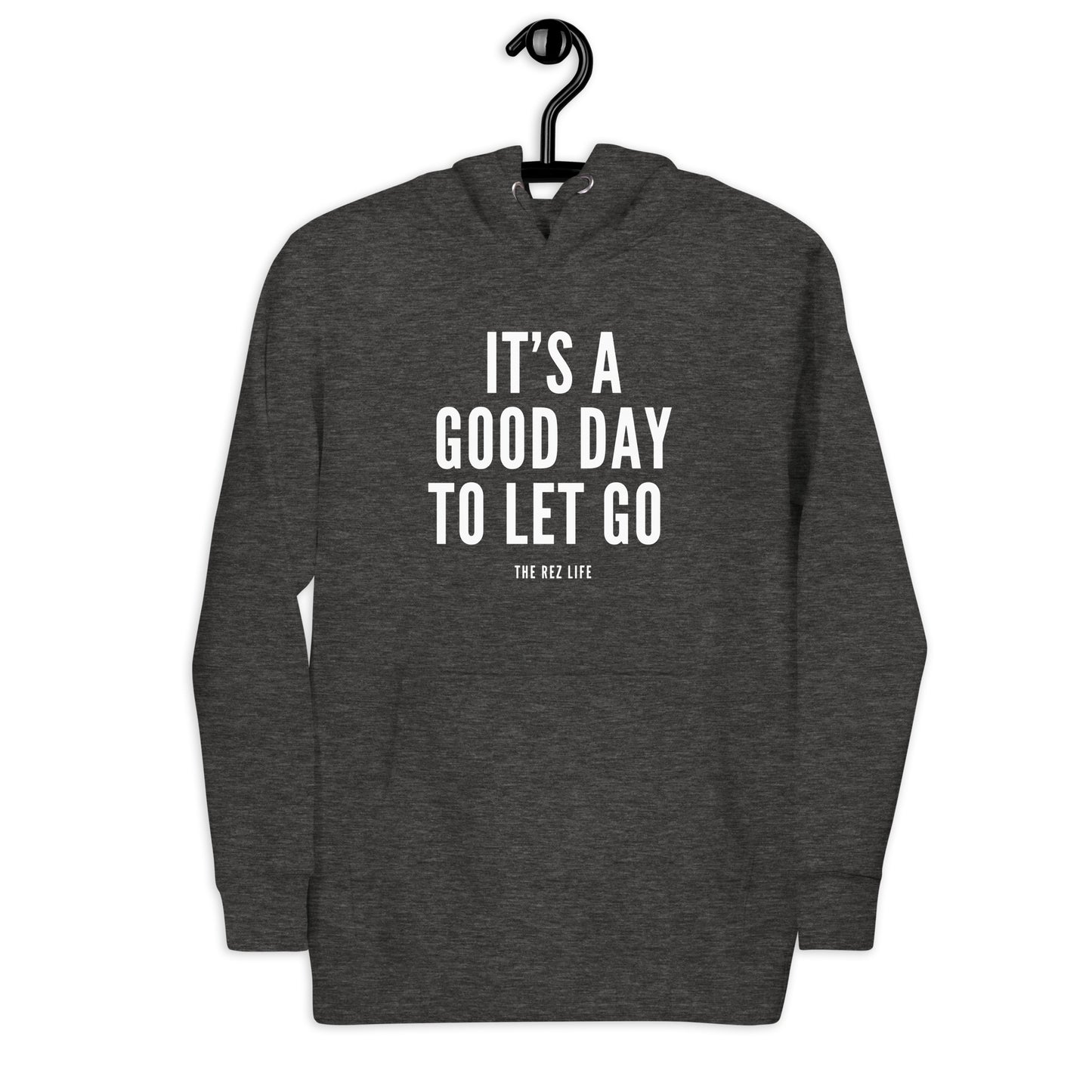 There's No Better Day Than TODAY! TO LET GO! Hoodie