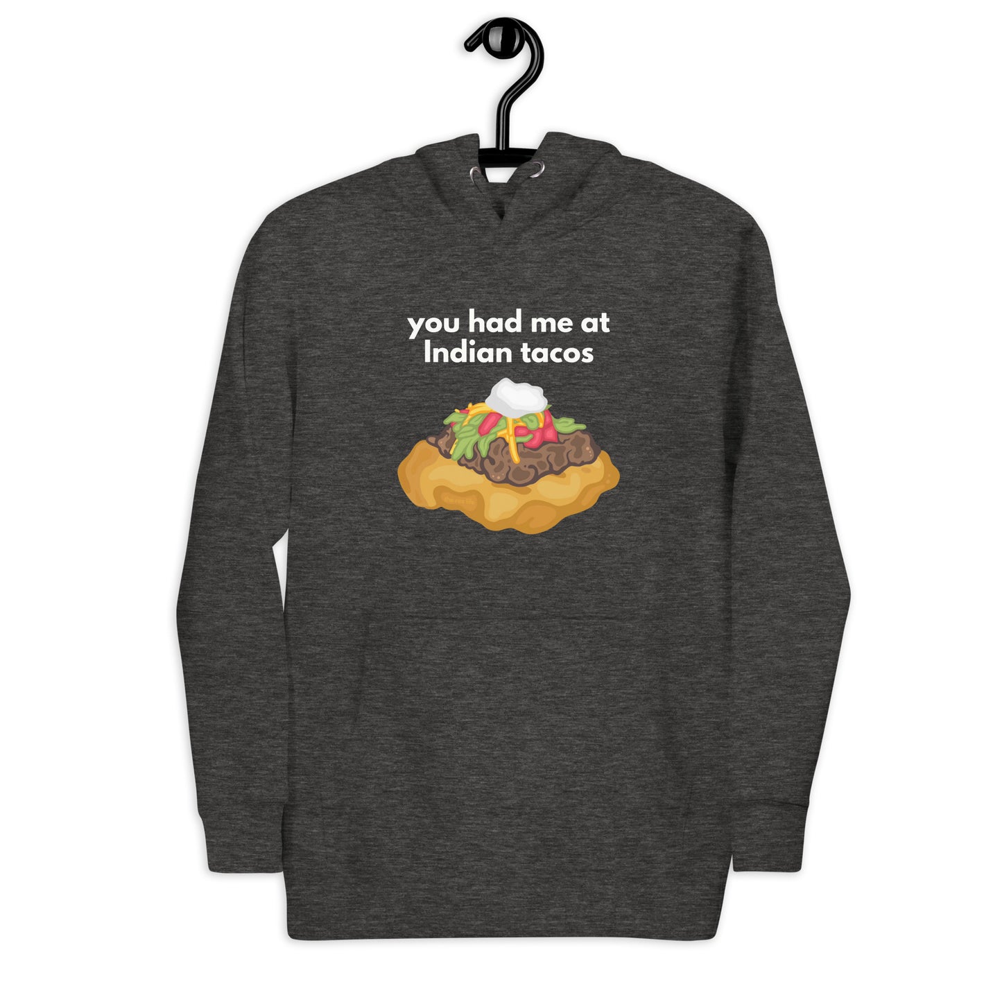 You Had Me At (Hello) Indian Tacos Hoodie