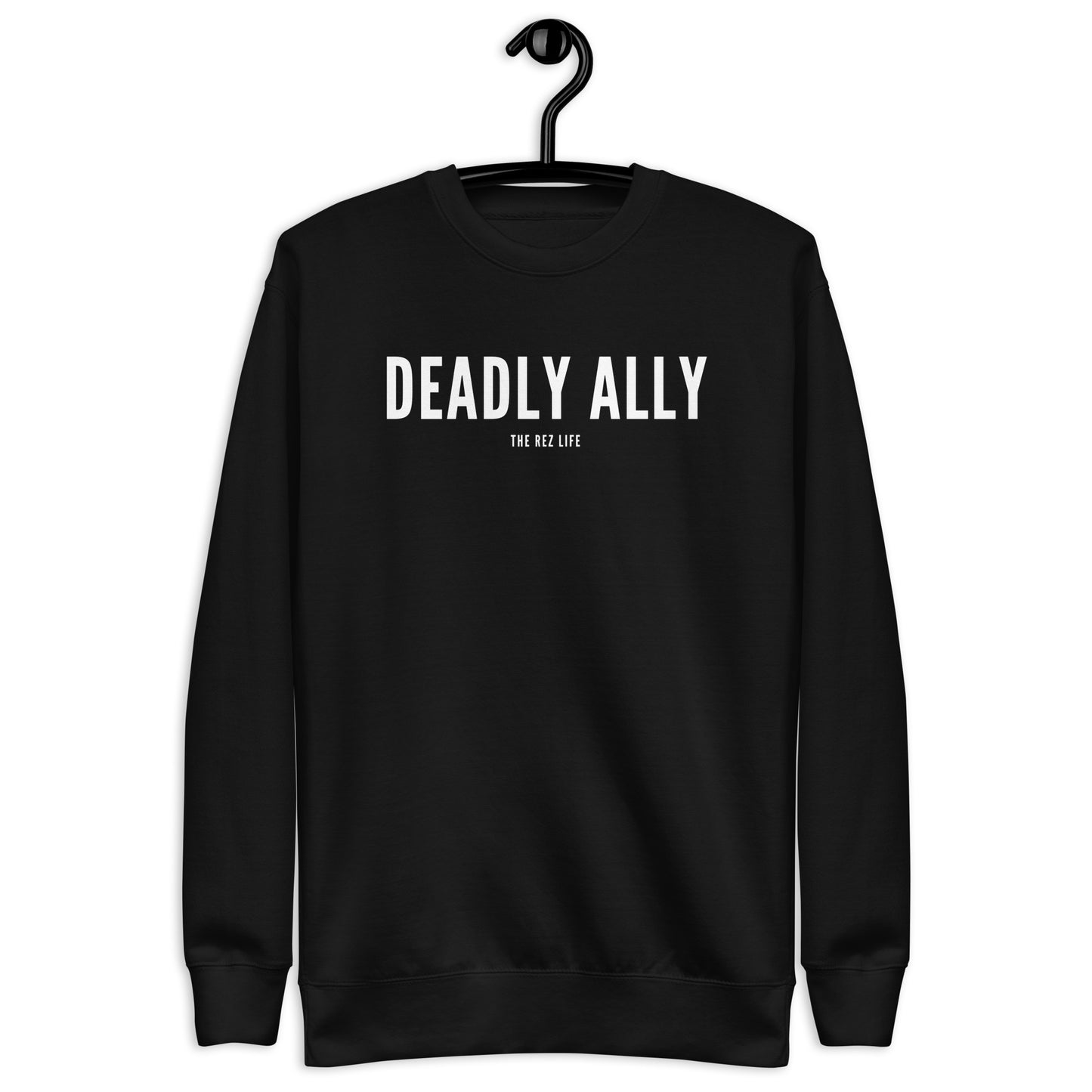 Who Do You Think You Are? I'm A Deadly Ally! Crewneck