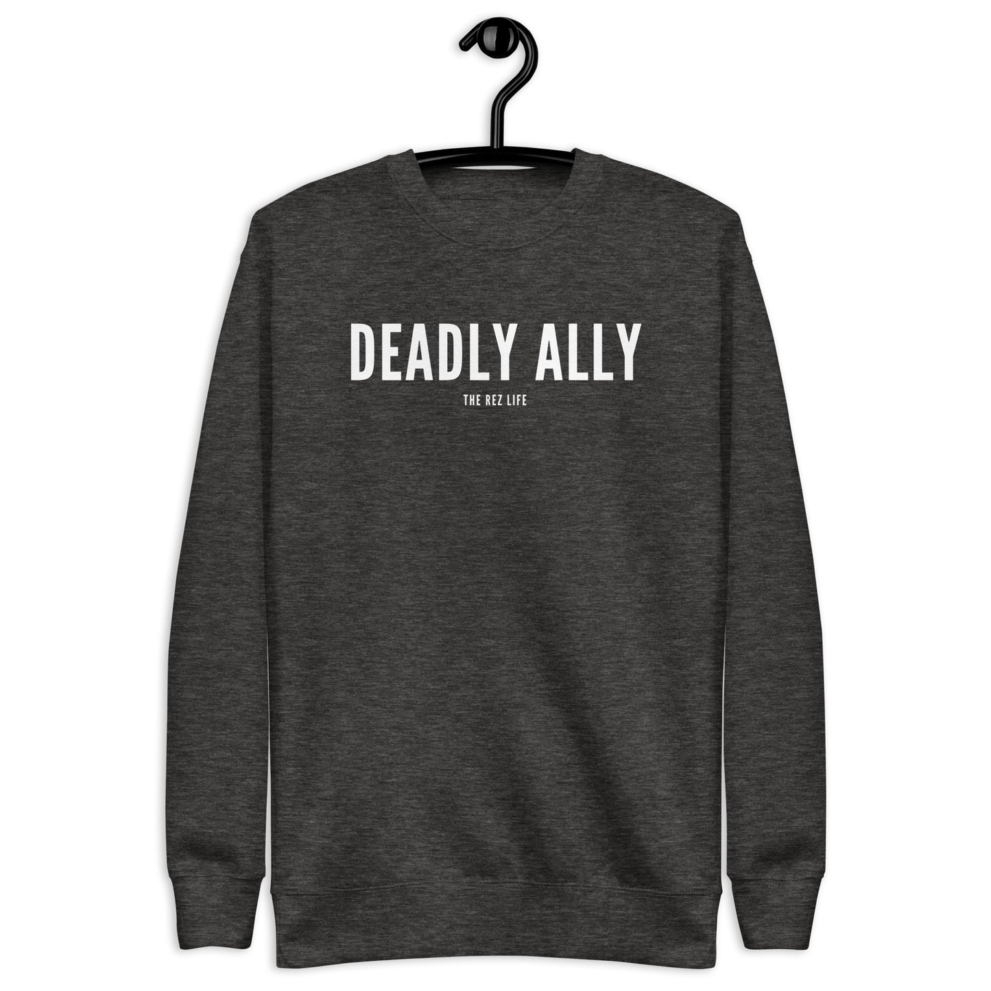 Who Do You Think You Are? I'm A Deadly Ally! Crewneck