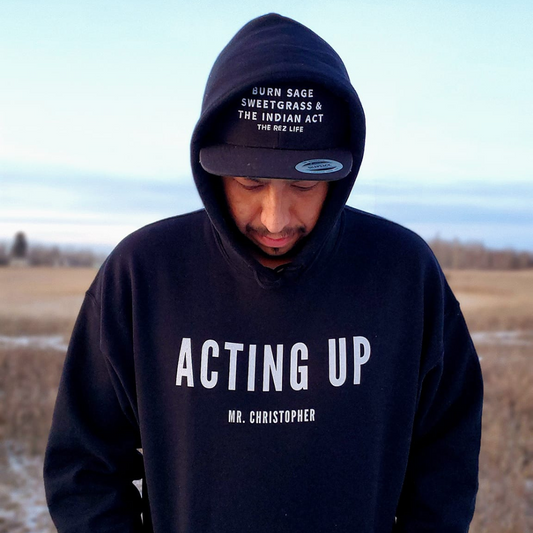 Acting Up By @Mr. Christopher Hoodie