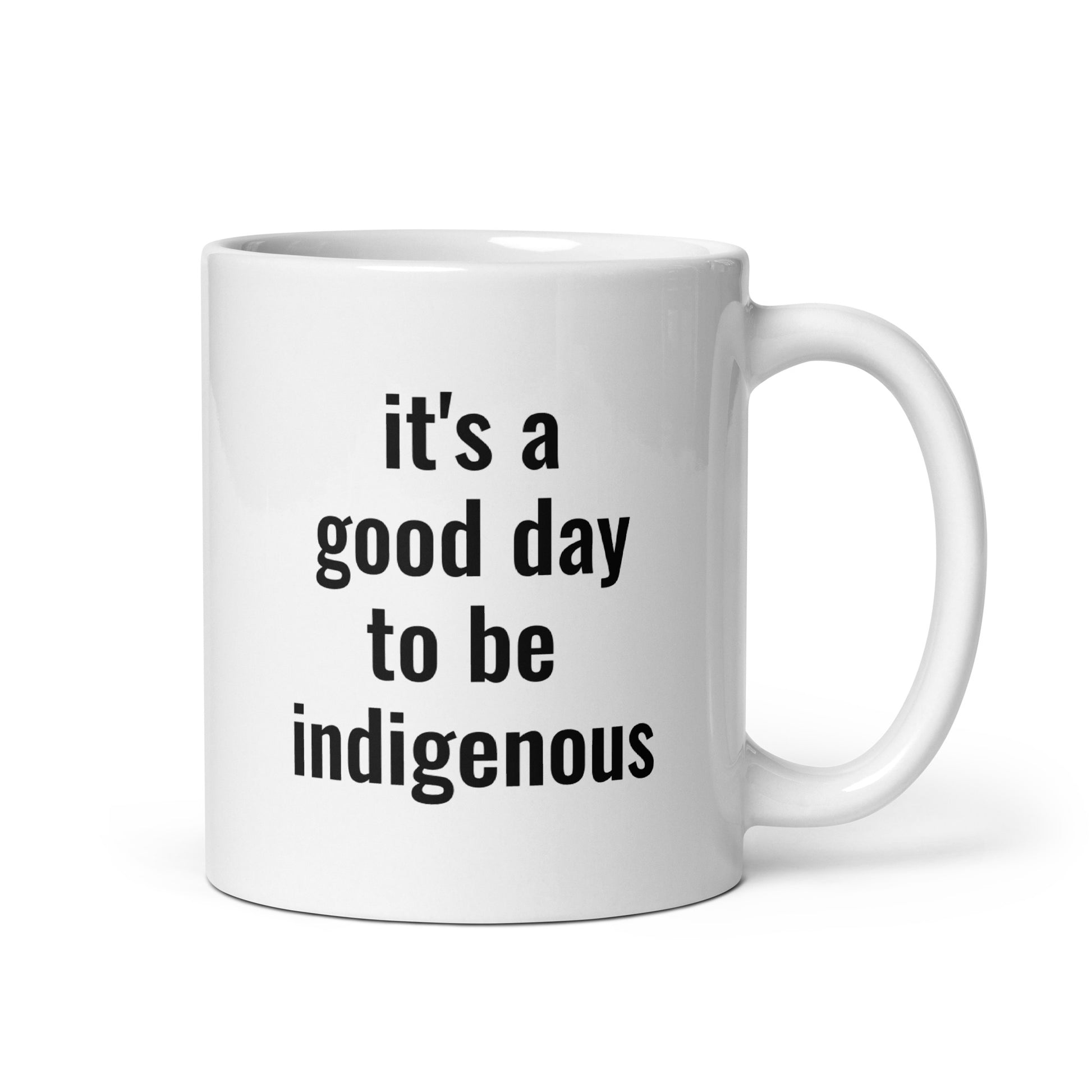 It's a good day to be indigenous! Mug - The Rez Lifestyle