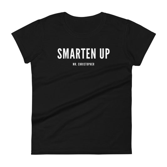 (You Better) Smarten Up by @Mr.Christ0pher Women's Tee