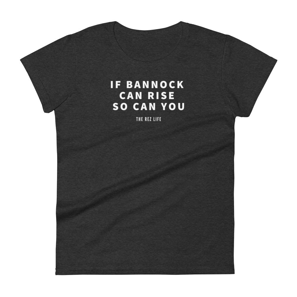 If Bannock Can Rise So Can You Women's Tee