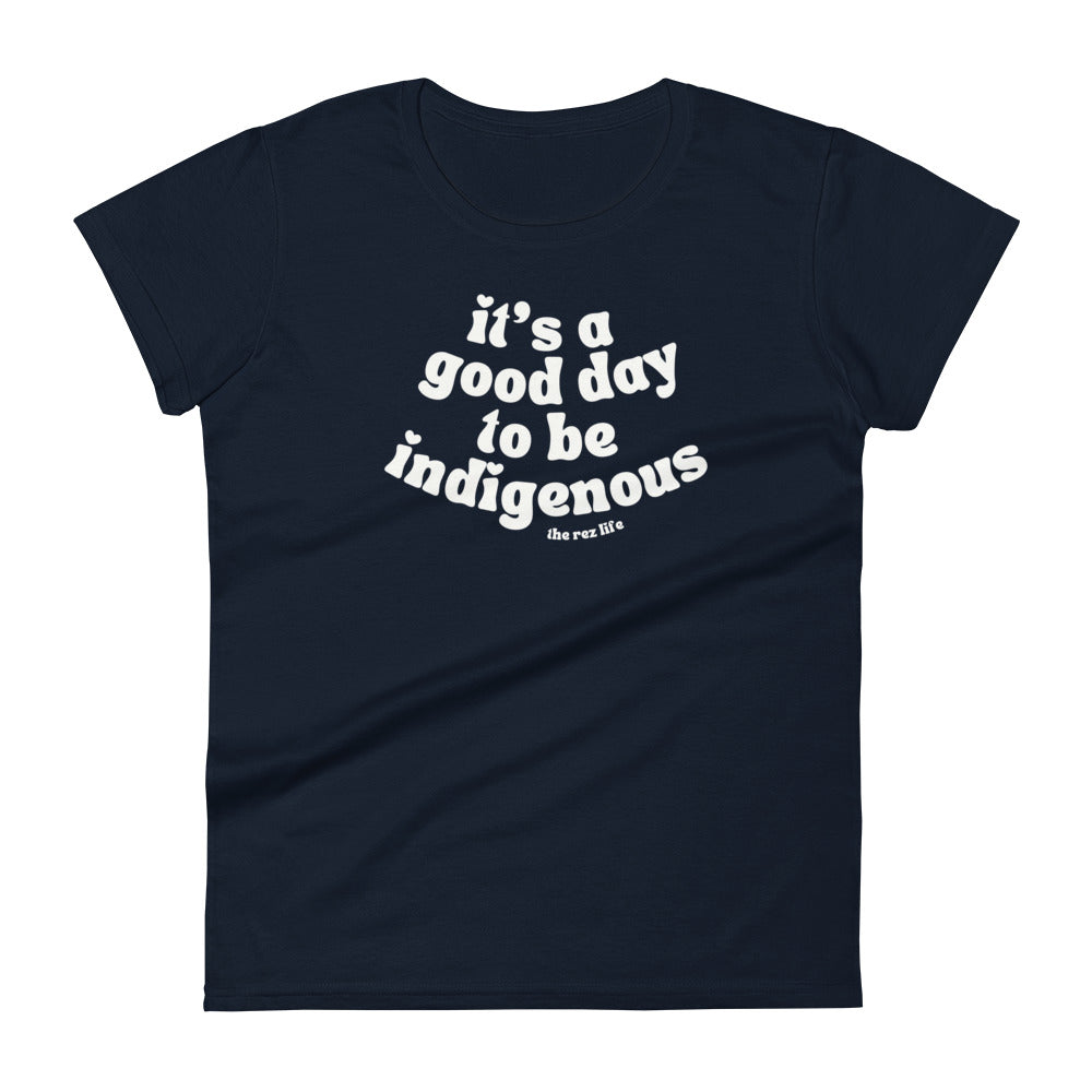 It's A Good Day To Be Indigenous (Everyday) Women's Tee