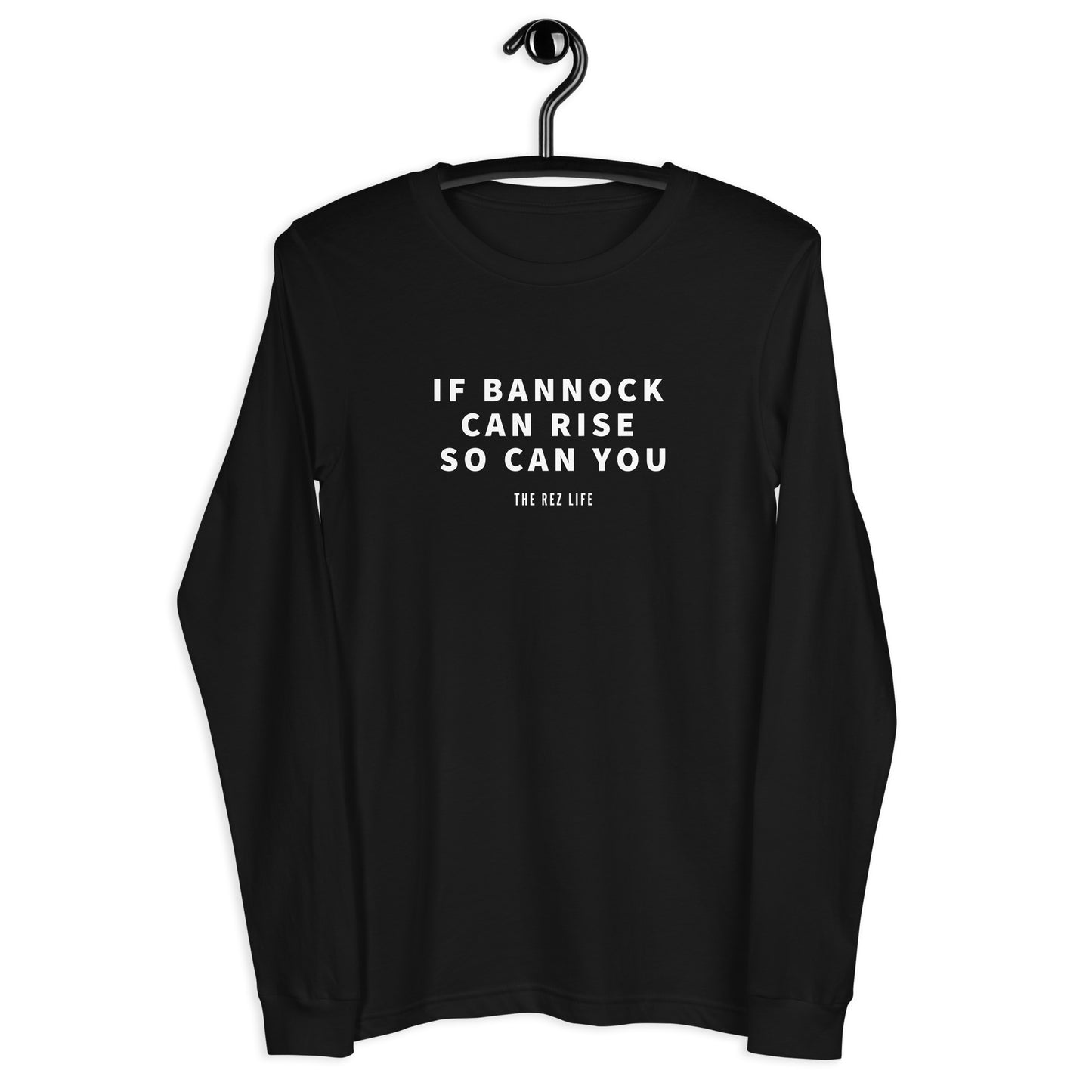 If Bannock Can Rise So Can You Long Sleeve - The Rez Lifestyle